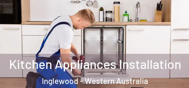 Kitchen Appliances Installation Inglewood - Western Australia