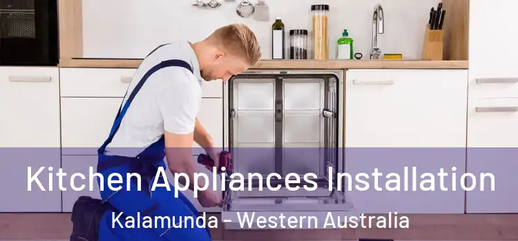 Kitchen Appliances Installation Kalamunda - Western Australia
