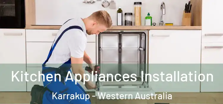 Kitchen Appliances Installation Karrakup - Western Australia