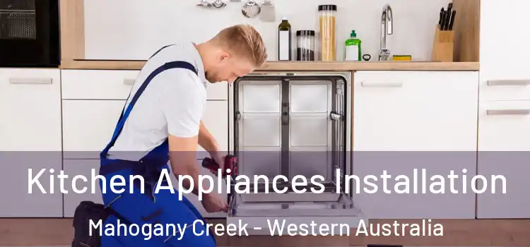 Kitchen Appliances Installation Mahogany Creek - Western Australia