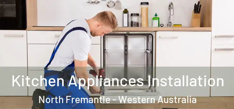 Kitchen Appliances Installation North Fremantle - Western Australia