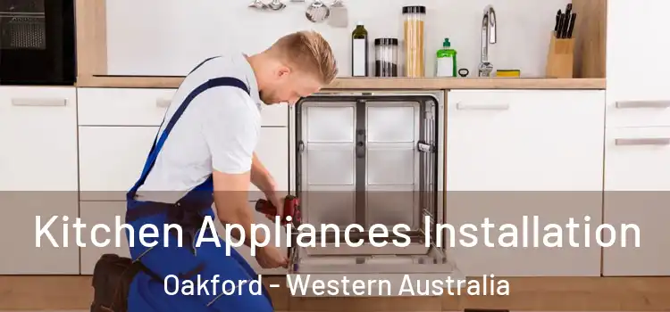 Kitchen Appliances Installation Oakford - Western Australia