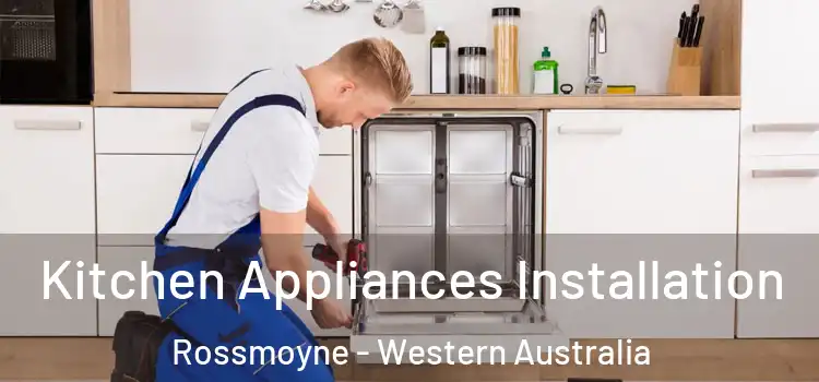 Kitchen Appliances Installation Rossmoyne - Western Australia