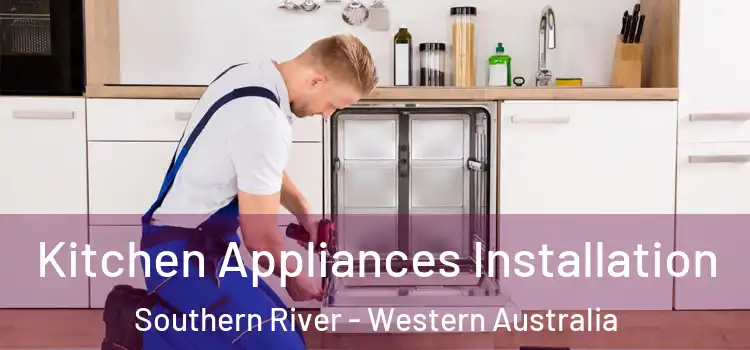 Kitchen Appliances Installation Southern River - Western Australia