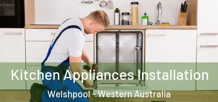 Kitchen Appliances Installation Welshpool - Western Australia