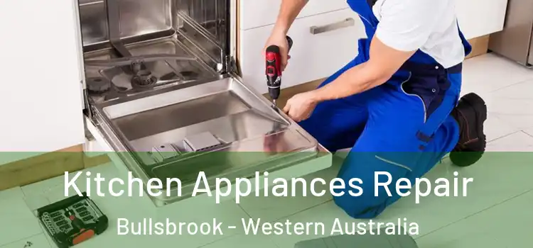 Kitchen Appliances Repair Bullsbrook - Western Australia