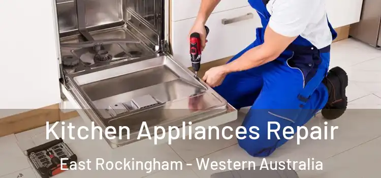 Kitchen Appliances Repair East Rockingham - Western Australia