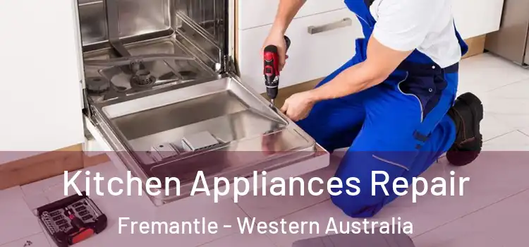 Kitchen Appliances Repair Fremantle - Western Australia