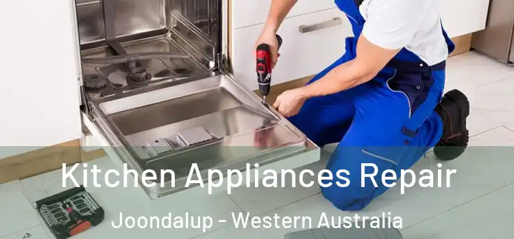 Kitchen Appliances Repair Joondalup - Western Australia