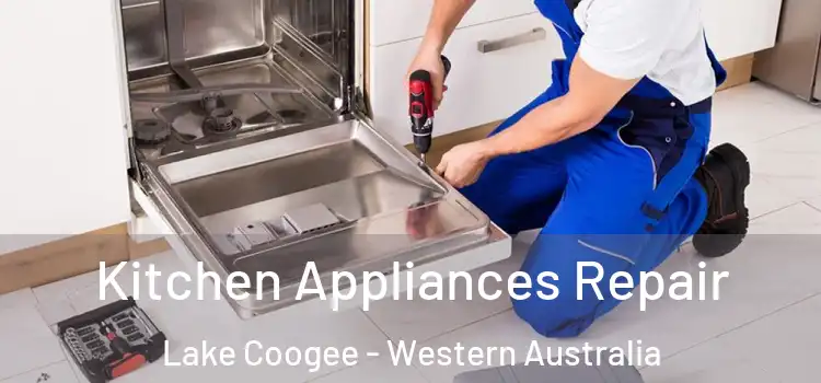 Kitchen Appliances Repair Lake Coogee - Western Australia