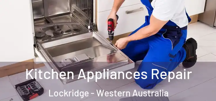 Kitchen Appliances Repair Lockridge - Western Australia
