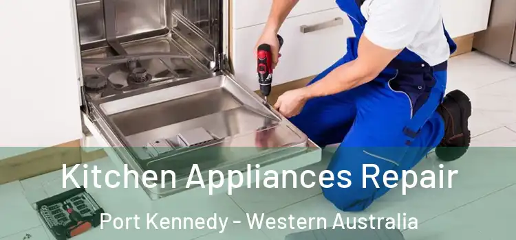 Kitchen Appliances Repair Port Kennedy - Western Australia