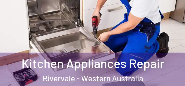 Kitchen Appliances Repair Rivervale - Western Australia
