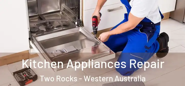 Kitchen Appliances Repair Two Rocks - Western Australia