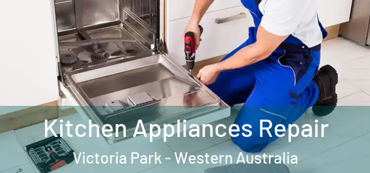 Kitchen Appliances Repair Victoria Park - Western Australia
