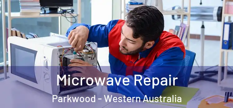 Microwave Repair Parkwood - Western Australia