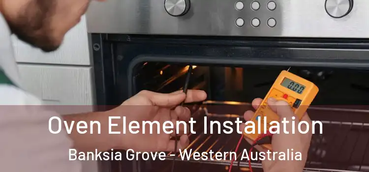 Oven Element Installation Banksia Grove - Western Australia