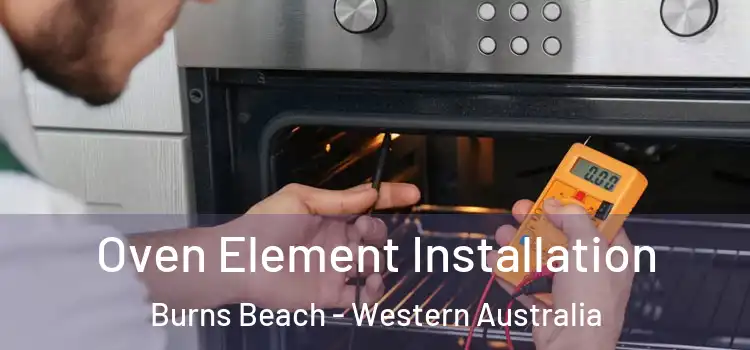 Oven Element Installation Burns Beach - Western Australia