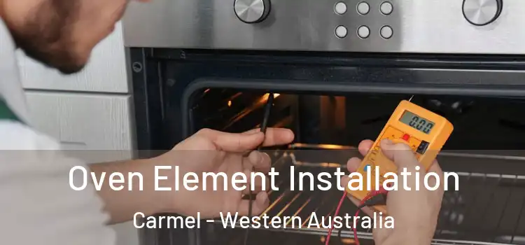 Oven Element Installation Carmel - Western Australia