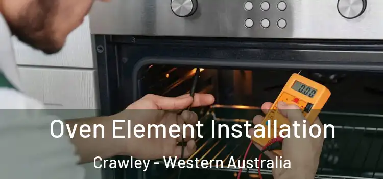 Oven Element Installation Crawley - Western Australia