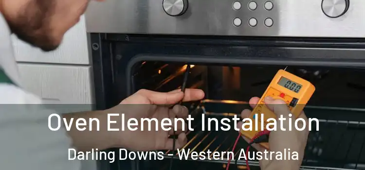 Oven Element Installation Darling Downs - Western Australia