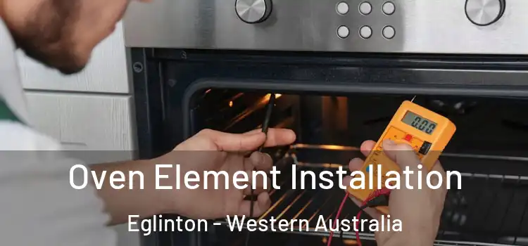 Oven Element Installation Eglinton - Western Australia