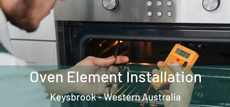Oven Element Installation Keysbrook - Western Australia