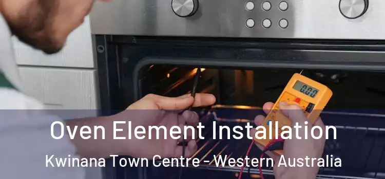 Oven Element Installation Kwinana Town Centre - Western Australia