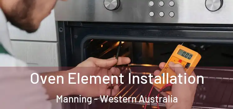 Oven Element Installation Manning - Western Australia