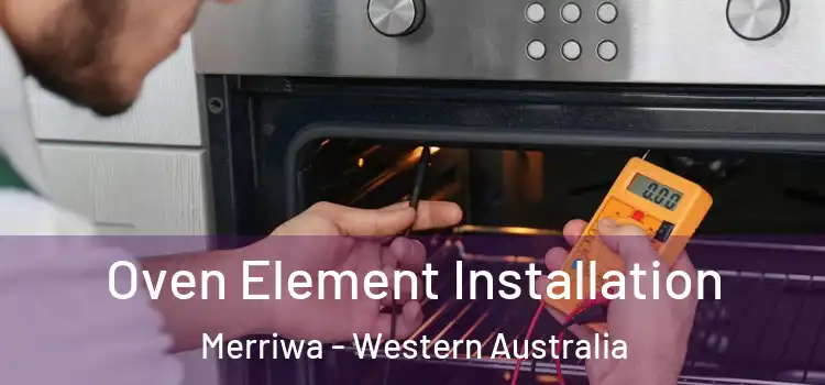 Oven Element Installation Merriwa - Western Australia