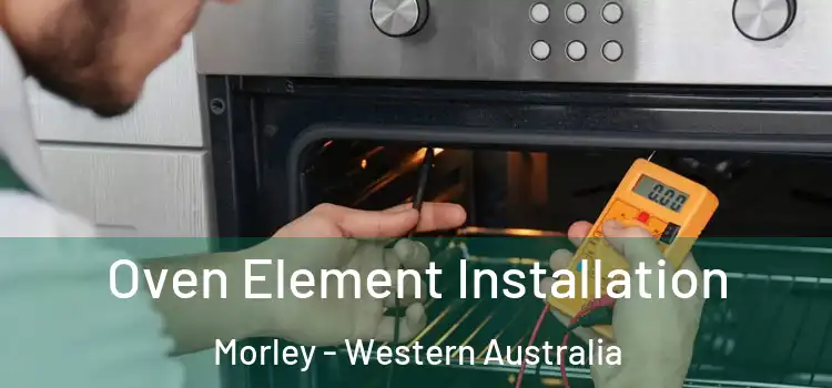 Oven Element Installation Morley - Western Australia