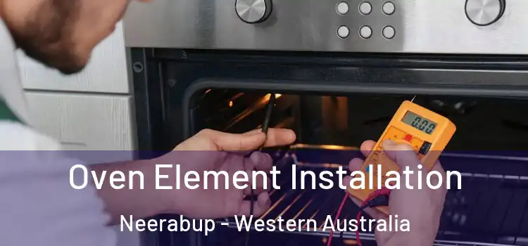 Oven Element Installation Neerabup - Western Australia