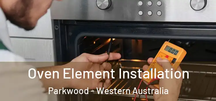Oven Element Installation Parkwood - Western Australia