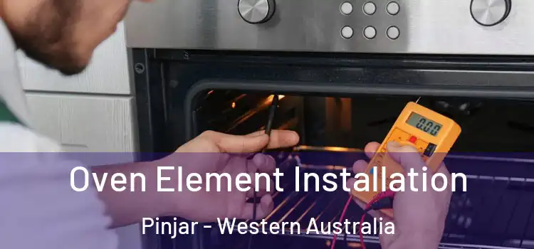 Oven Element Installation Pinjar - Western Australia