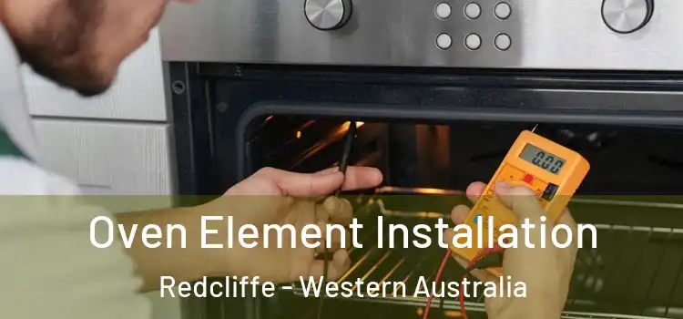 Oven Element Installation Redcliffe - Western Australia