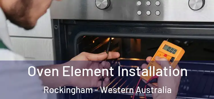 Oven Element Installation Rockingham - Western Australia