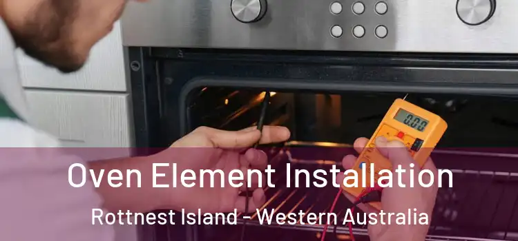 Oven Element Installation Rottnest Island - Western Australia