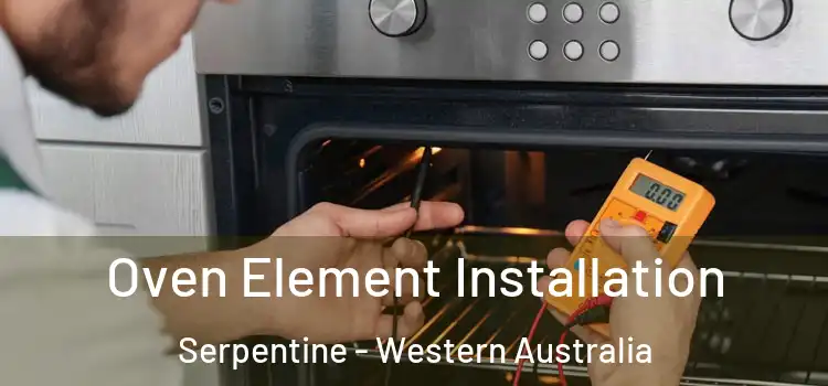 Oven Element Installation Serpentine - Western Australia