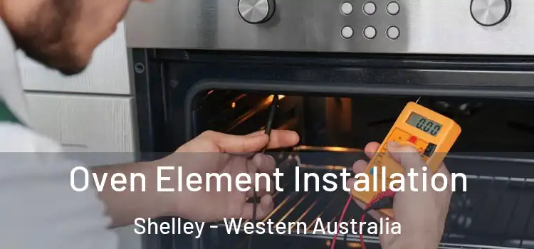 Oven Element Installation Shelley - Western Australia
