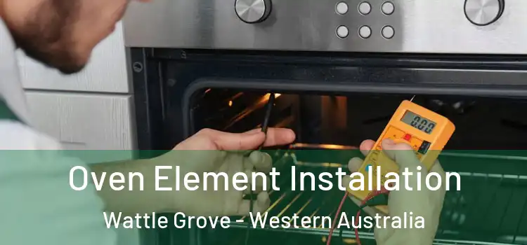 Oven Element Installation Wattle Grove - Western Australia