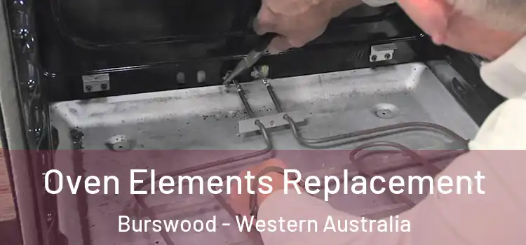 Oven Elements Replacement Burswood - Western Australia