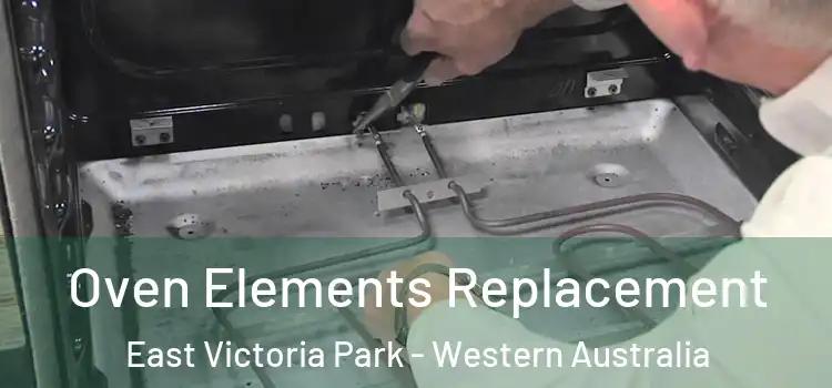 Oven Elements Replacement East Victoria Park - Western Australia