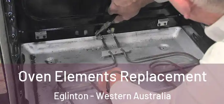Oven Elements Replacement Eglinton - Western Australia