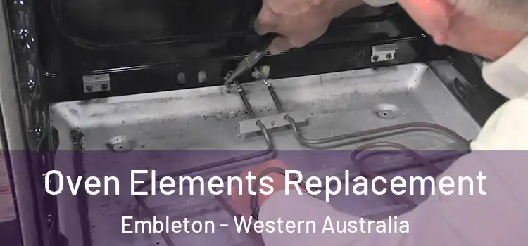 Oven Elements Replacement Embleton - Western Australia