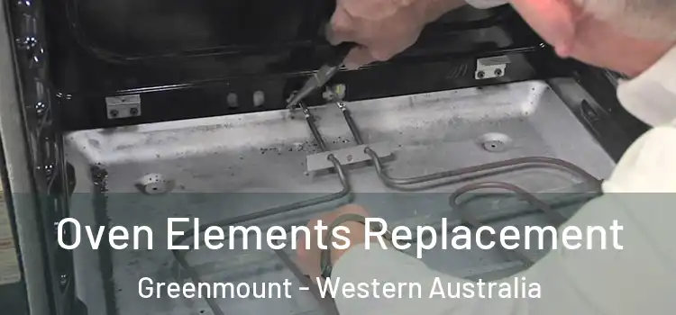 Oven Elements Replacement Greenmount - Western Australia
