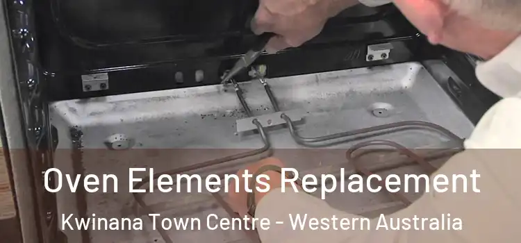 Oven Elements Replacement Kwinana Town Centre - Western Australia
