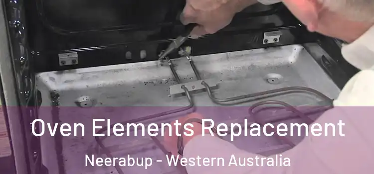 Oven Elements Replacement Neerabup - Western Australia