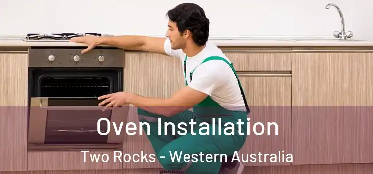 Oven Installation Two Rocks - Western Australia