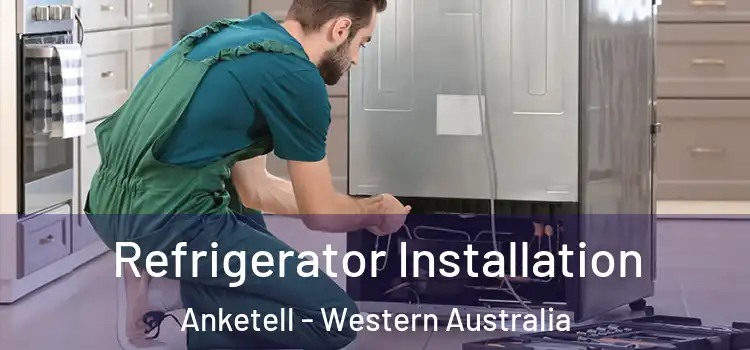 Refrigerator Installation Anketell - Western Australia
