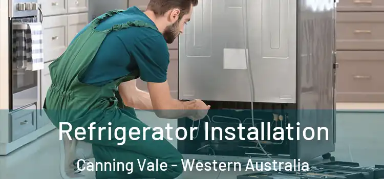 Refrigerator Installation Canning Vale - Western Australia